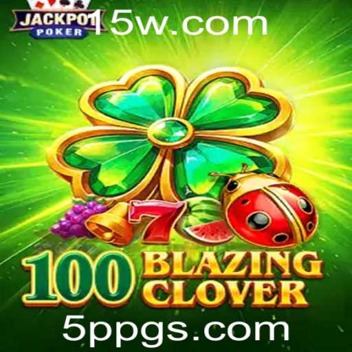 Descubra o Mundo de Aventuras de 100BlazingClover e a Estratégia 5PPG